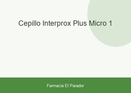 CEPILLO INTERPROX PLUS MICRO 1
