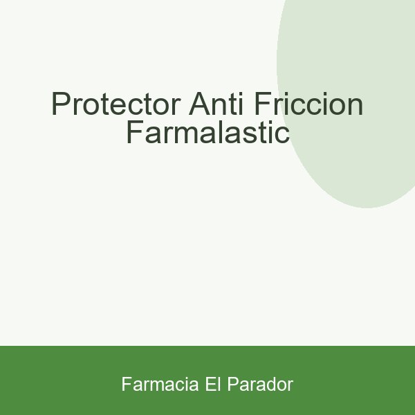 PROTECTOR ANTI-FRICCION FARMALASTIC