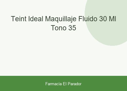 TEINT IDEAL MAQUILLAJE FLUIDO  30 ML TONO 35