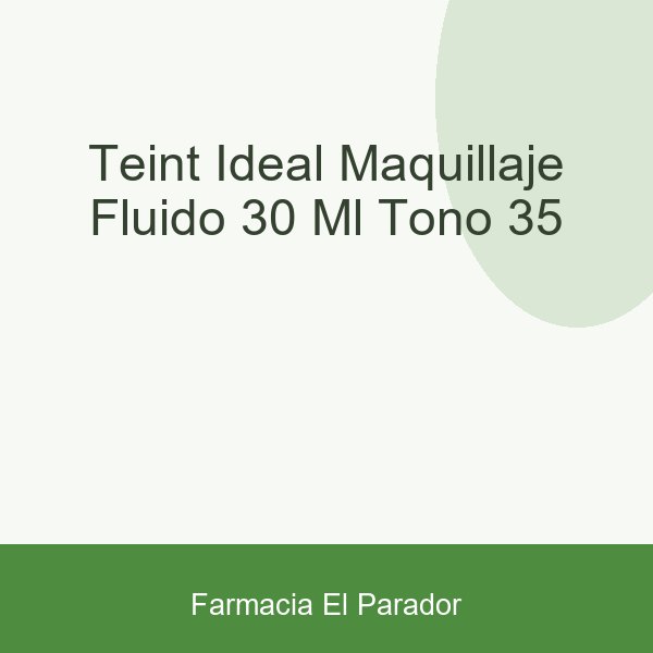 TEINT IDEAL MAQUILLAJE FLUIDO  30 ML TONO 35