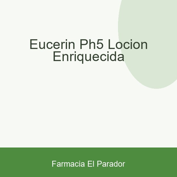 EUCERIN PH5 LOCION ENRIQUECIDA