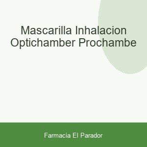 MASCARILLA INHALACION OPTICHAMBER / PROCHAMBE