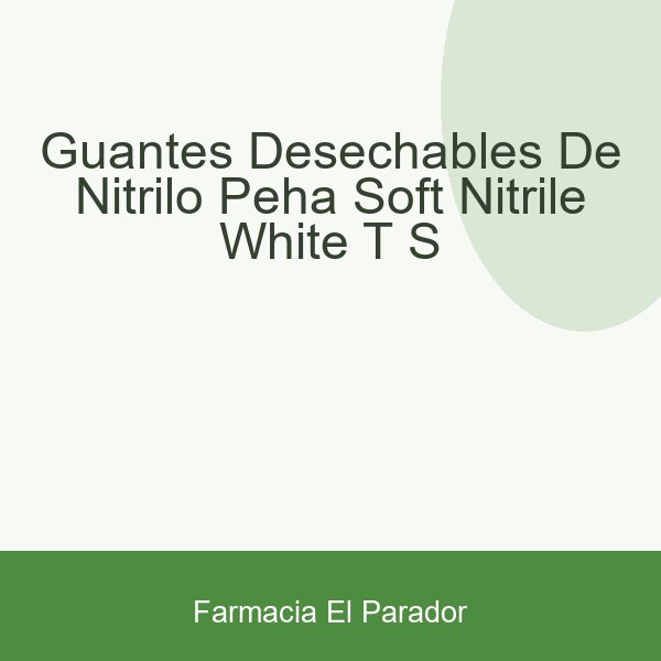 GUANTES DESECHABLES DE NITRILO PEHA-SOFT NITRILE WHITE T- S