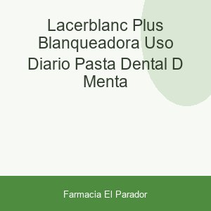 LACERBLANC PLUS BLANQUEADORA USO DIARIO PASTA DENTAL D-MENTA