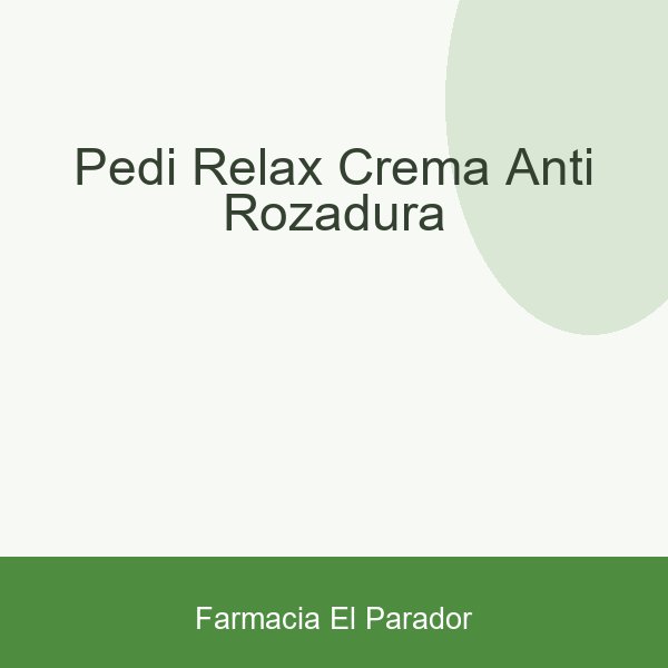 PEDI RELAX CREMA ANTI ROZADURA
