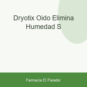 DRYOTIX OIDO ELIMINA HUMEDAD S