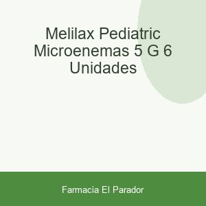 MELILAX PEDIATRIC MICROENEMAS  5 G 6 UNIDADES