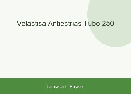 VELASTISA ANTIESTRIAS TUBO 250