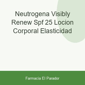 NEUTROGENA VISIBLY RENEW SPF 25 LOCION CORPORAL ELASTICIDAD