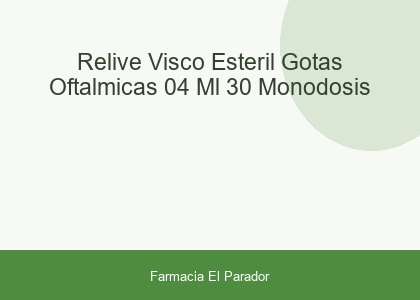 RELIVE VISCO ESTERIL GOTAS OFTALMICAS  0.4 ML 30 MONODOSIS