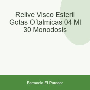 RELIVE VISCO ESTERIL GOTAS OFTALMICAS  0.4 ML 30 MONODOSIS