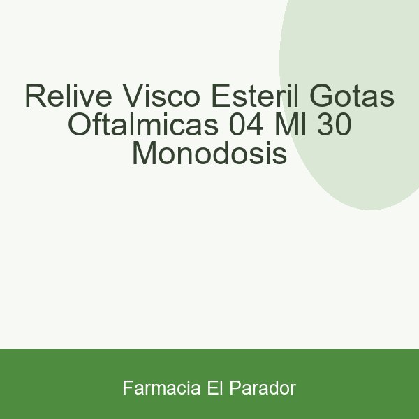 RELIVE VISCO ESTERIL GOTAS OFTALMICAS  0.4 ML 30 MONODOSIS