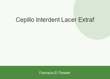 CEPILLO INTERDENT LACER EXTRAF