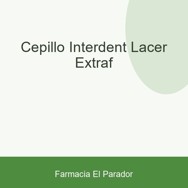 CEPILLO INTERDENT LACER EXTRAF