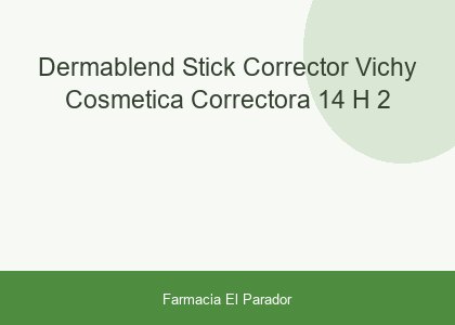 DERMABLEND STICK CORRECTOR VICHY COSMETICA CORRECTORA 14 H 2