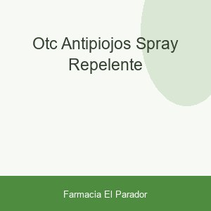 OTC ANTIPIOJOS SPRAY REPELENTE