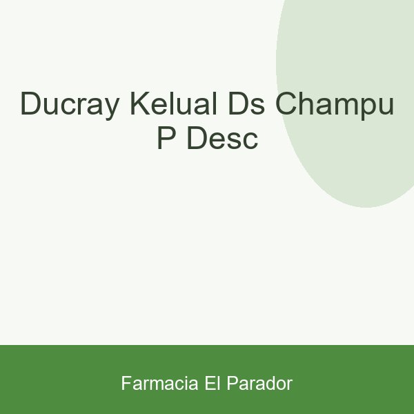 DUCRAY KELUAL DS CHAMPU P/DESC