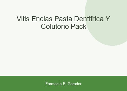 VITIS ENCIAS PASTA DENTIFRICA Y COLUTORIO  PACK