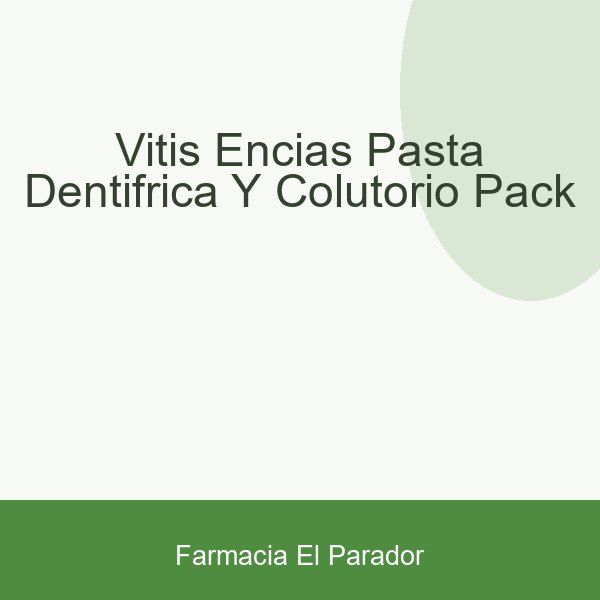 VITIS ENCIAS PASTA DENTIFRICA Y COLUTORIO  PACK