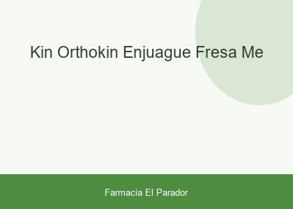 KIN ORTHOKIN ENJUAGUE FRESA ME