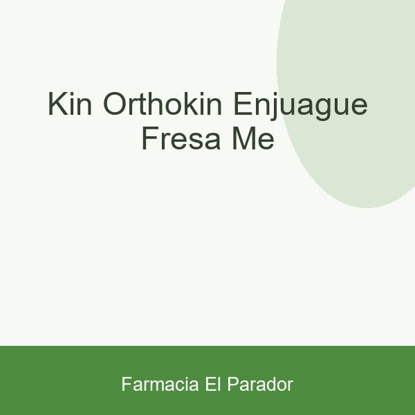 KIN ORTHOKIN ENJUAGUE FRESA ME