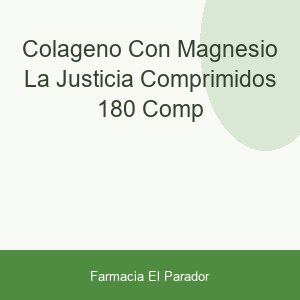 COLAGENO CON MAGNESIO LA JUSTICIA COMPRIMIDOS  180 COMP
