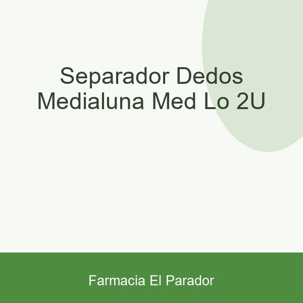 SEPARADOR DEDOS MEDIALUNA MED LO 2U