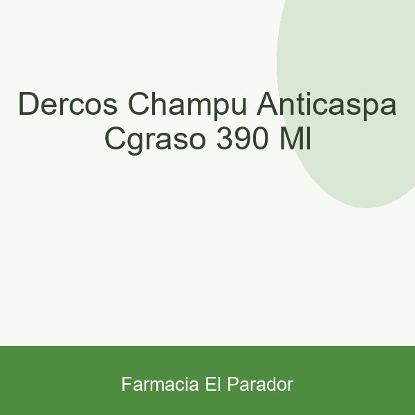 DERCOS CHAMPU ANTICASPA C.GRASO 390 ML