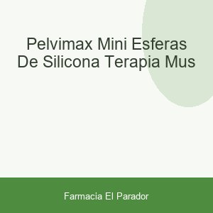 PELVIMAX MINI ESFERAS DE SILICONA TERAPIA MUS