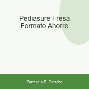 PEDIASURE FRESA FORMATO AHORRO