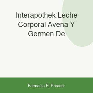 INTERAPOTHEK LECHE CORPORAL AVENA Y GERMEN DE