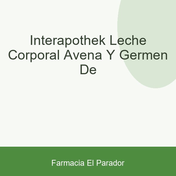 INTERAPOTHEK LECHE CORPORAL AVENA Y GERMEN DE