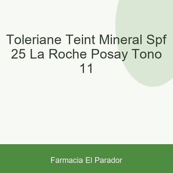 TOLERIANE TEINT MINERAL SPF 25 LA ROCHE POSAY TONO - 11