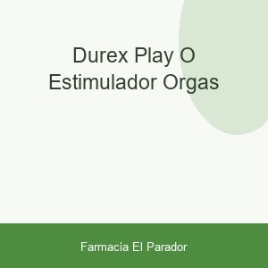 DUREX PLAY O ESTIMULADOR ORGAS