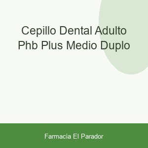 CEPILLO DENTAL ADULTO PHB PLUS MEDIO DUPLO