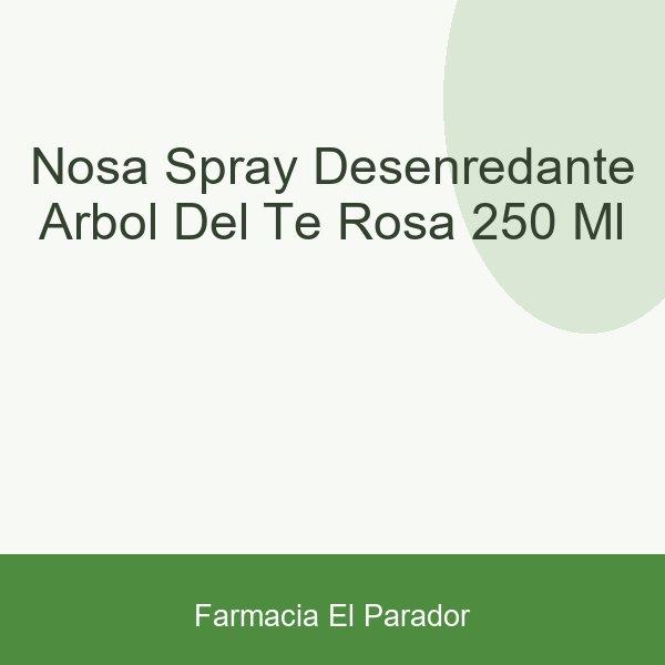 NOSA SPRAY DESENREDANTE ARBOL DEL TE  ROSA 250 ML