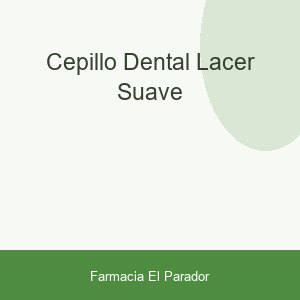 CEPILLO DENTAL LACER SUAVE