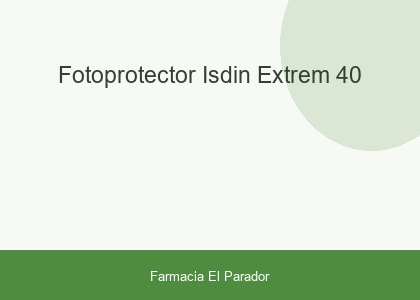 FOTOPROTECTOR ISDIN EXTREM 40