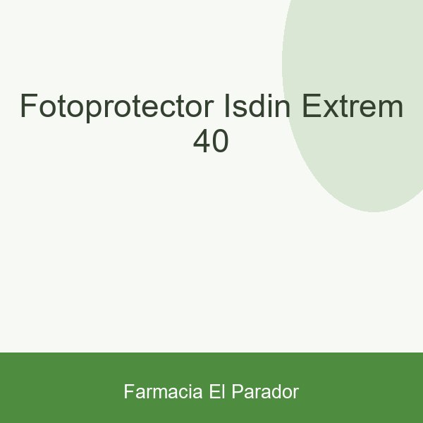 FOTOPROTECTOR ISDIN EXTREM 40