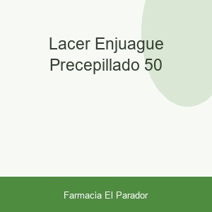 LACER ENJUAGUE PRECEPILLADO 50