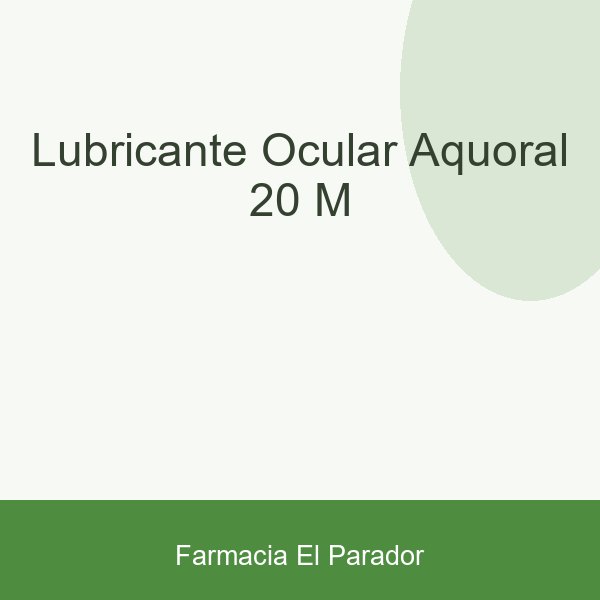 LUBRICANTE OCULAR AQUORAL 20 M