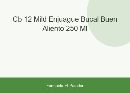CB 12 MILD  ENJUAGUE BUCAL BUEN ALIENTO  250 ML