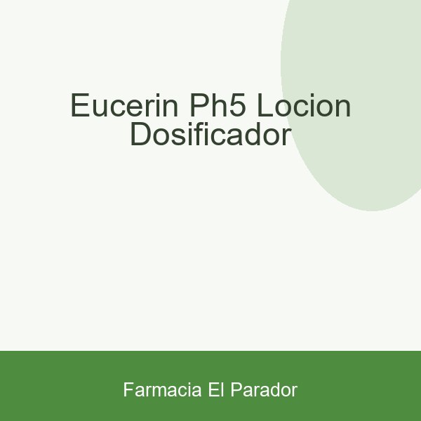 EUCERIN PH5 LOCION DOSIFICADOR