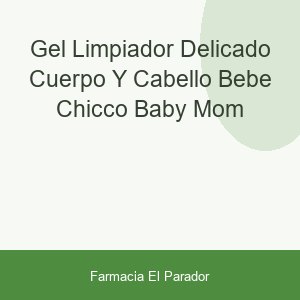 GEL LIMPIADOR DELICADO CUERPO Y CABELLO BEBE CHICCO BABY MOM