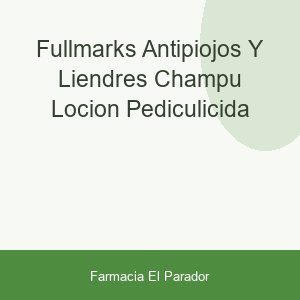 FULLMARKS ANTIPIOJOS Y LIENDRES CHAMPU  LOCION PEDICULICIDA
