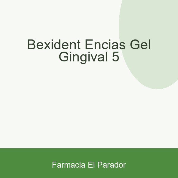 BEXIDENT ENCIAS GEL GINGIVAL 5