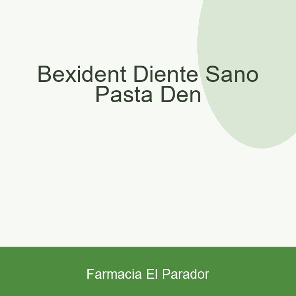 BEXIDENT DIENTE SANO PASTA DEN