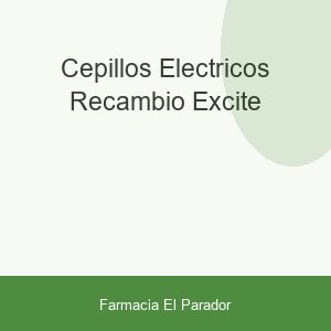 CEPILLOS ELECTRICOS RECAMBIO EXCITE