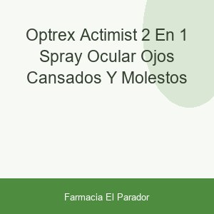 OPTREX ACTIMIST 2 EN 1 SPRAY OCULAR OJOS CANSADOS Y MOLESTOS