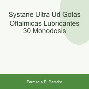 SYSTANE ULTRA UD GOTAS OFTALMICAS LUBRICANTES 30 MONODOSIS